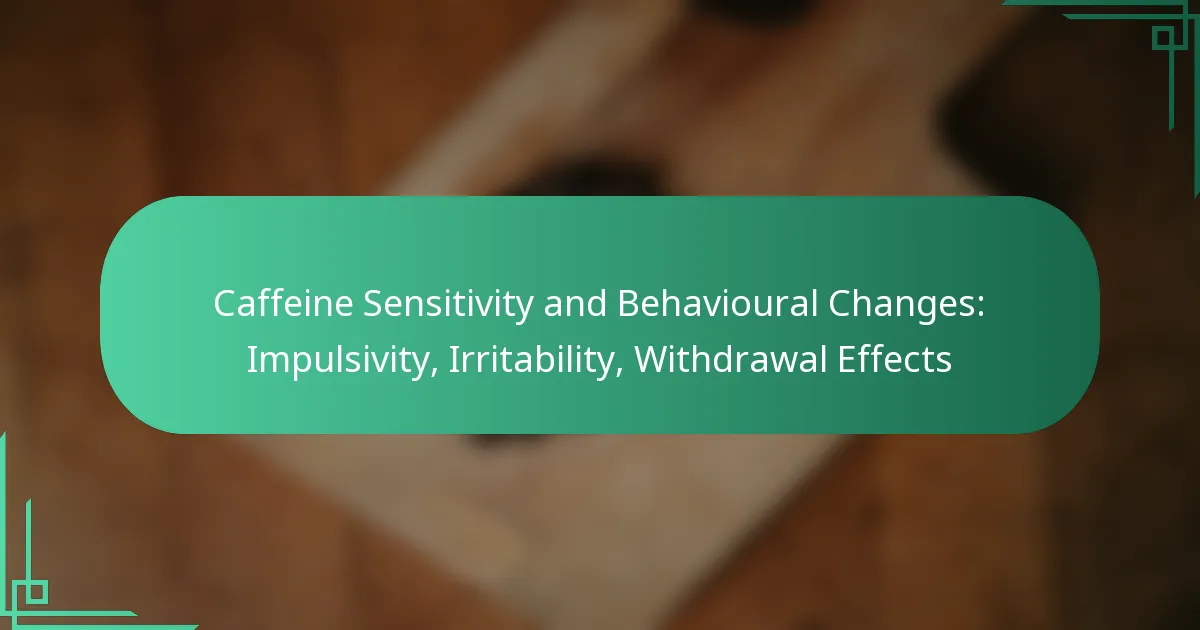 featured-image-caffeine-sensitivity-and-behavioural-changes-impulsivity-irritability-withdrawal-effects