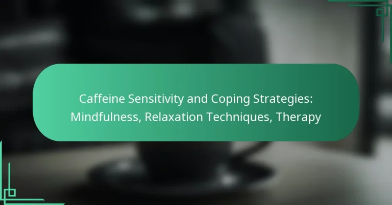featured-image-caffeine-sensitivity-and-coping-strategies-mindfulness-relaation-techniques-therapy