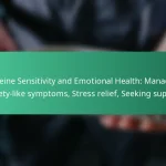 featured-image-caffeine-sensitivity-and-emotional-health-managing-aniety-like-symptoms-stress-relief-seeking-support