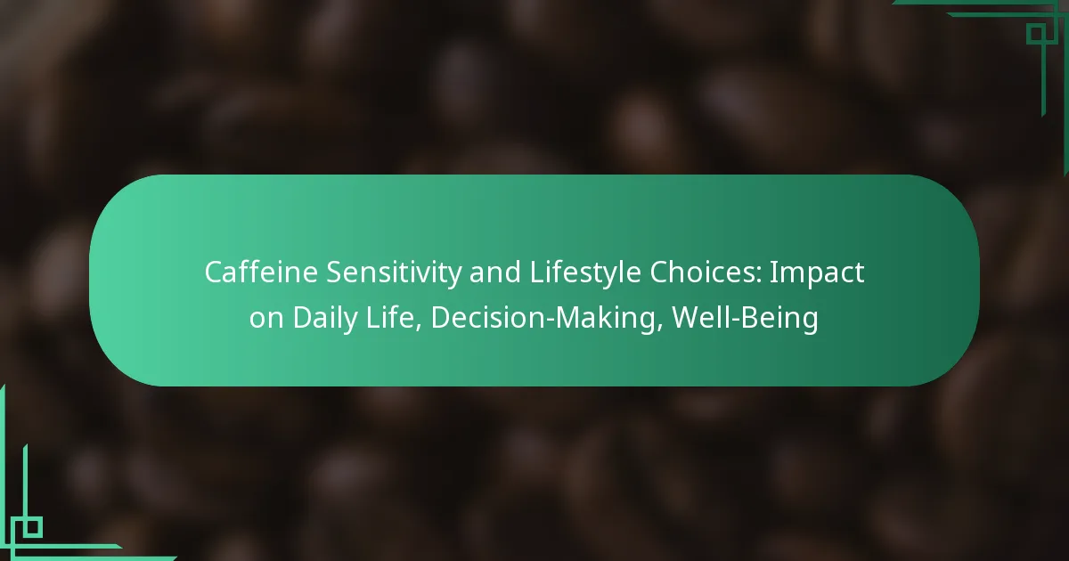 featured-image-caffeine-sensitivity-and-lifestyle-choices-impact-on-daily-life-decision-making-well-being