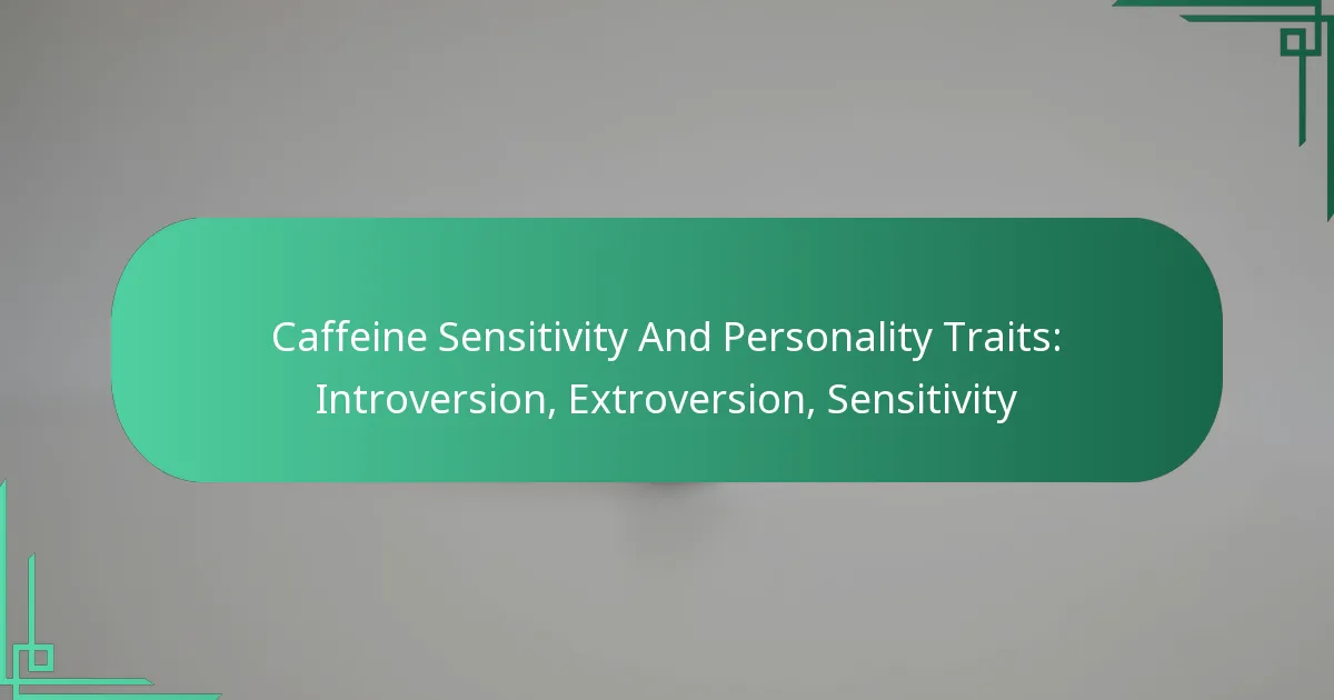 featured-image-caffeine-sensitivity-and-personality-traits-introversion-etroversion-sensitivity