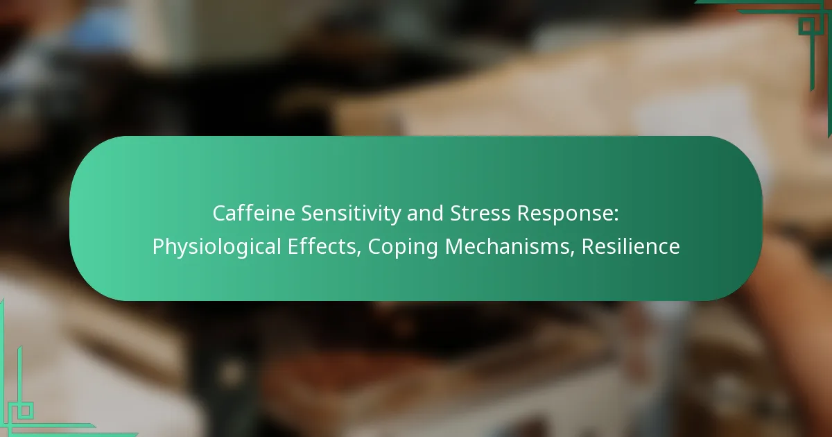 featured-image-caffeine-sensitivity-and-stress-response-physiological-effects-coping-mechanisms-resilience