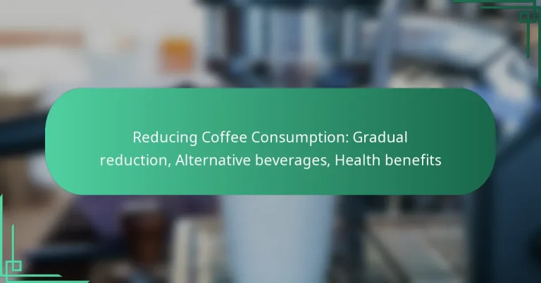 featured-image-reducing-coffee-consumption-gradual-reduction-alternative-beverages-health-benefits