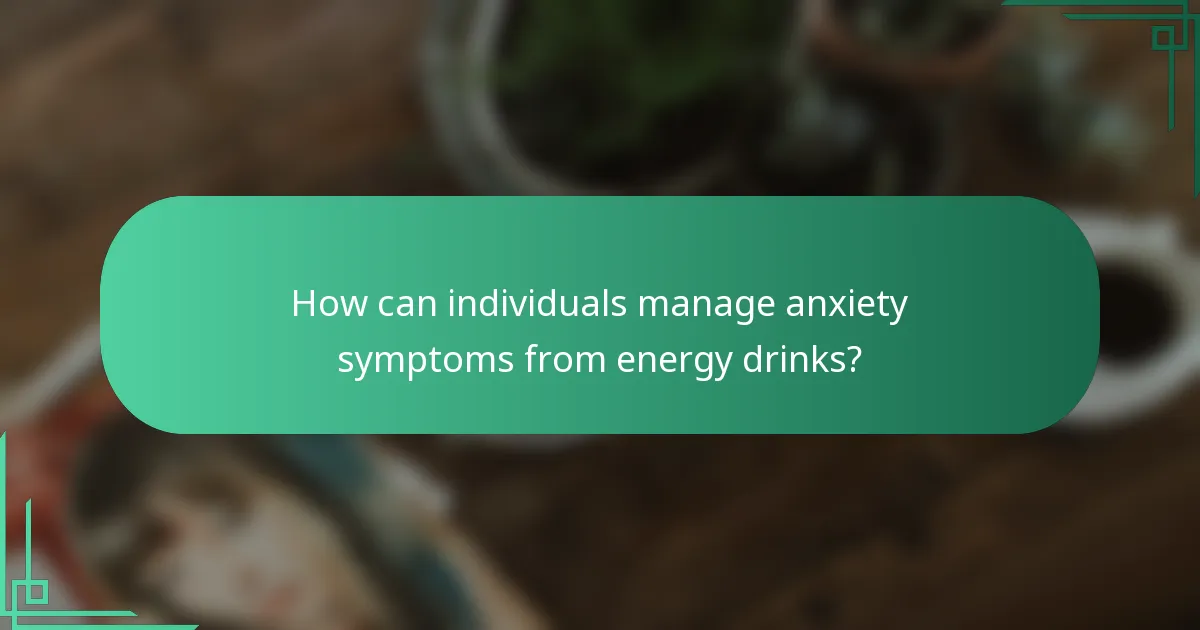 How can individuals manage anxiety symptoms from energy drinks?