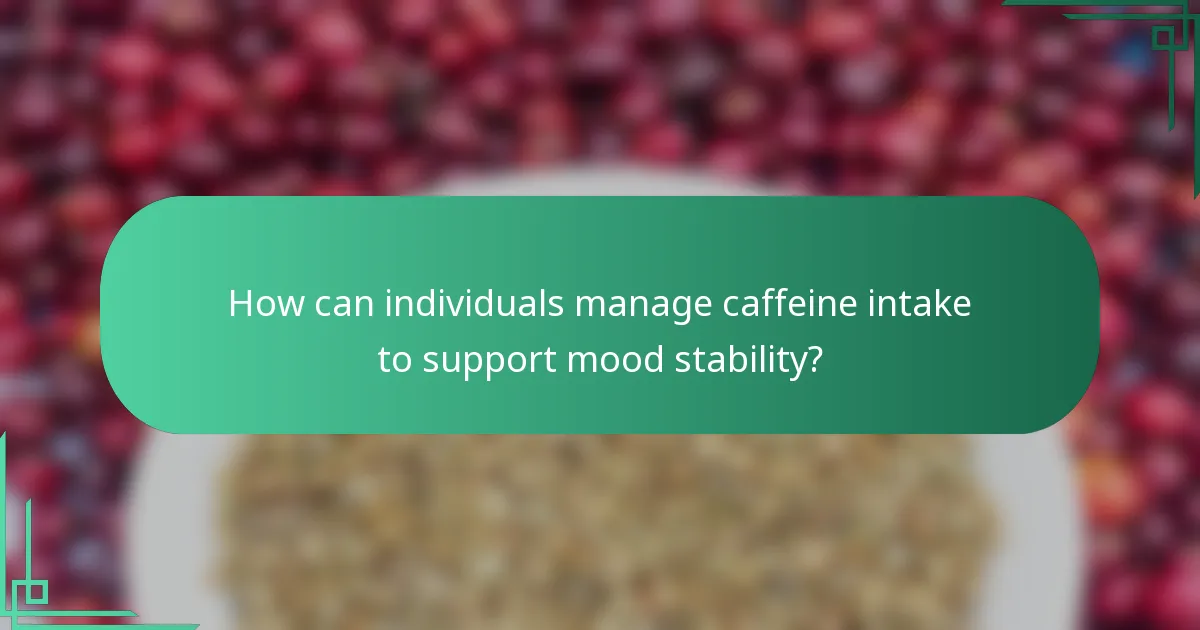 How can individuals manage caffeine intake to support mood stability?
