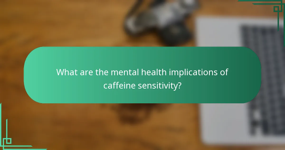 What are the mental health implications of caffeine sensitivity?