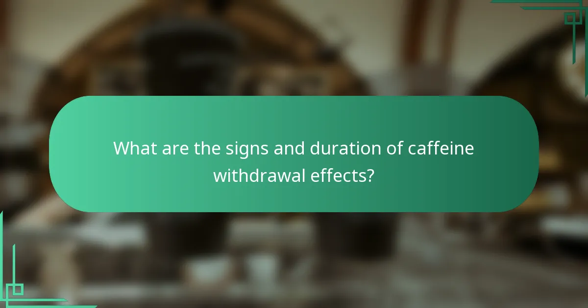 What are the signs and duration of caffeine withdrawal effects?